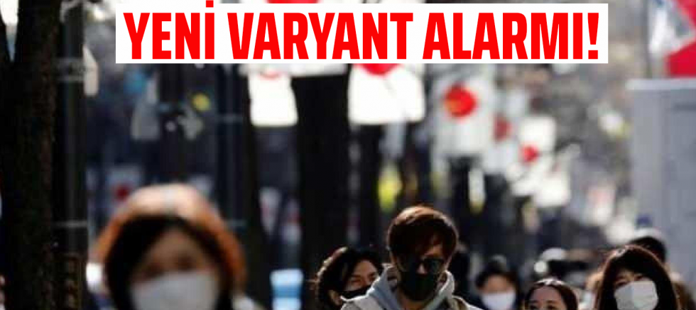 Yeni varyant alarmı!