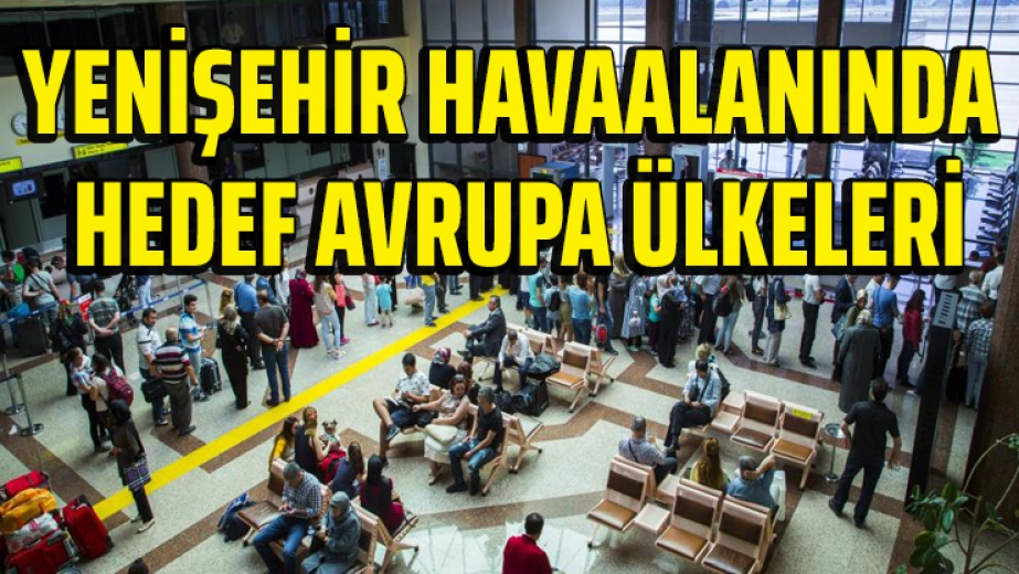 Yenişehir Havaalanında Hedef Avrupa Ülkeleri
