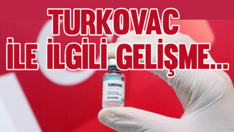 Yerli aşı TURKOVAC ile ilgili gelişme...