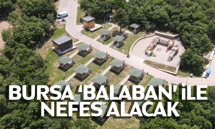 Bursa 'Balaban' ile nefes alacak