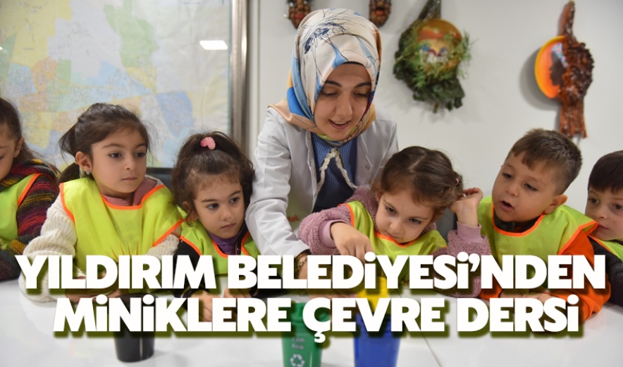 Yıldırım Belediyesi'nden Miniklere Çevre Dersi