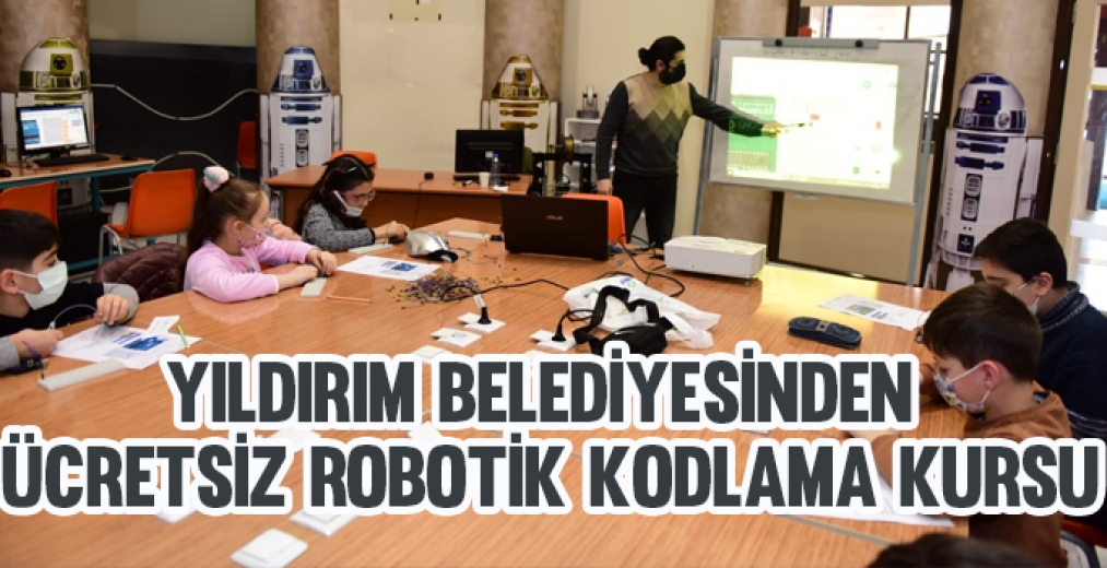 Yıldırım Belediyesinden Çocuklara Ücretsiz Robotik Kodlama Kursu