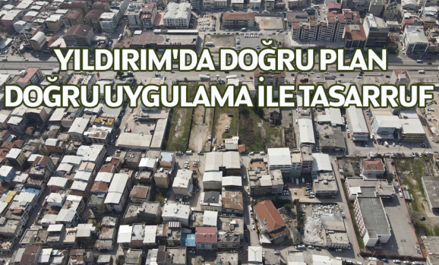 Yıldırımda Doğru Plan, Doğru Uygulama İle Tasarruf
