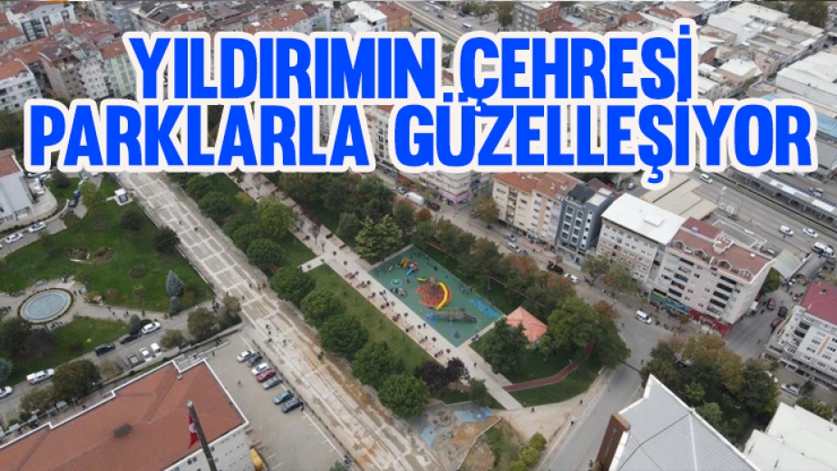 Yıldırımın Çehresi Parklarla Güzelleşiyor