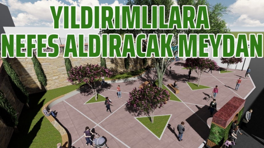 Yıldırımlılara Nefes Aldıracak Meydan