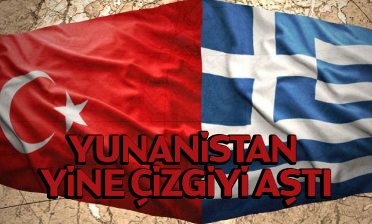 Yunanistan yine çizgiyi aştı!