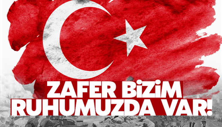 Zafer Bizim Ruhumuzda Var!
