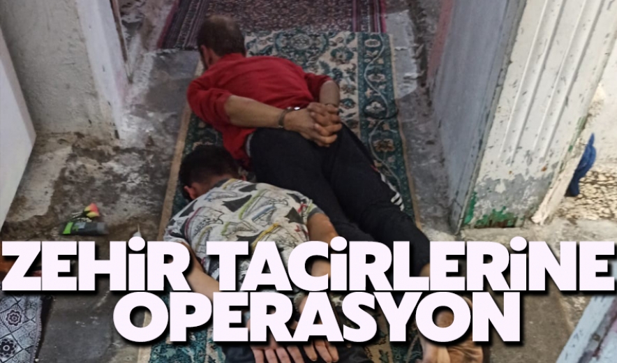 Zehir Tacirlerine Operasyon