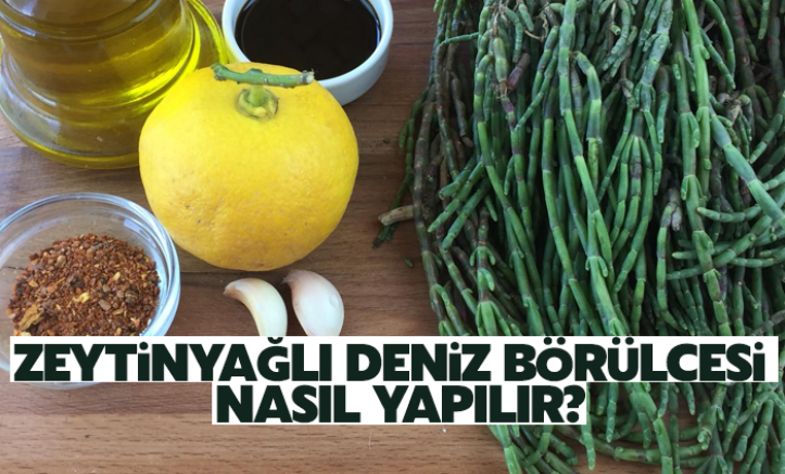 Zeytinyağlı deniz börülcesi nasıl yapılır? Deniz börülcesi pişirmenin püf noktaları
