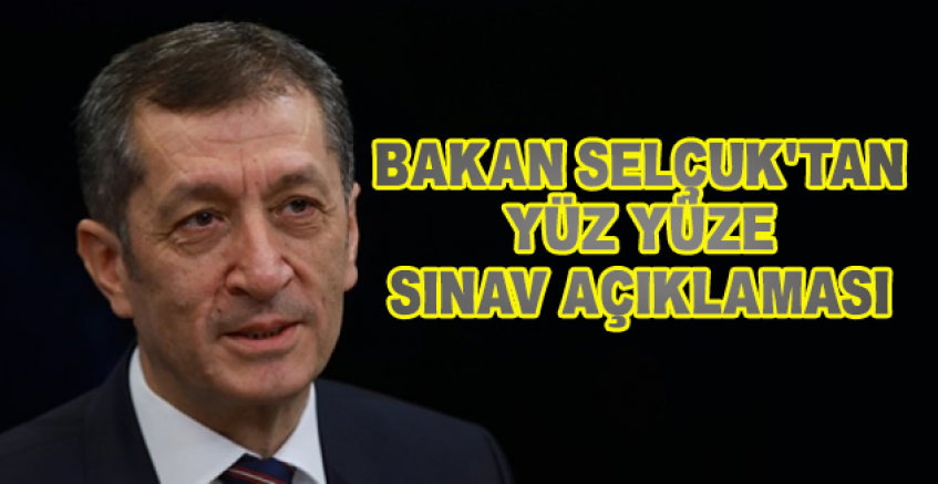 Ziya Selçuk'tan Yüz Yüze Sınav Açıklaması
