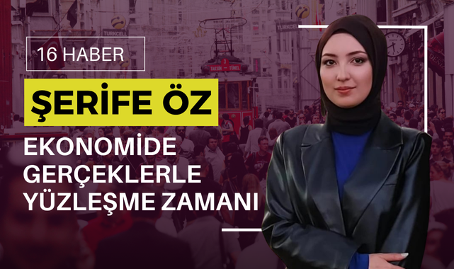 Ekonomide Gerçeklerle Yüzleşme Zamanı